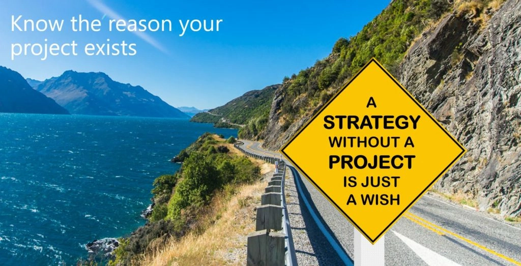 be clear on the reason for the project to ensure a successful project delivery